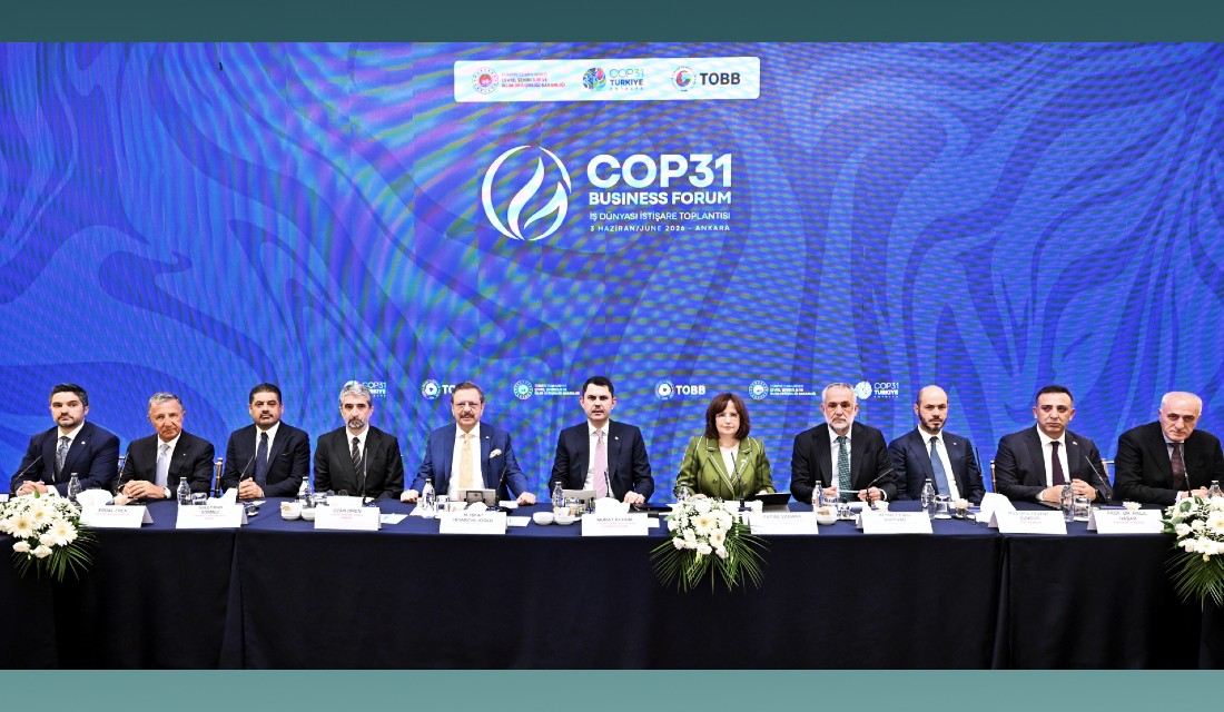TOBB, COP31 sürecinde küresel iş dünyasının resmî temsilcisi oldu