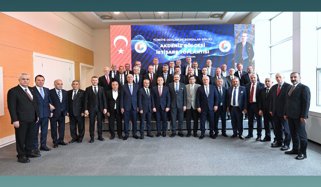 Akdeniz Bölgesi İstişare Toplantısı TOBB’da yapıldı