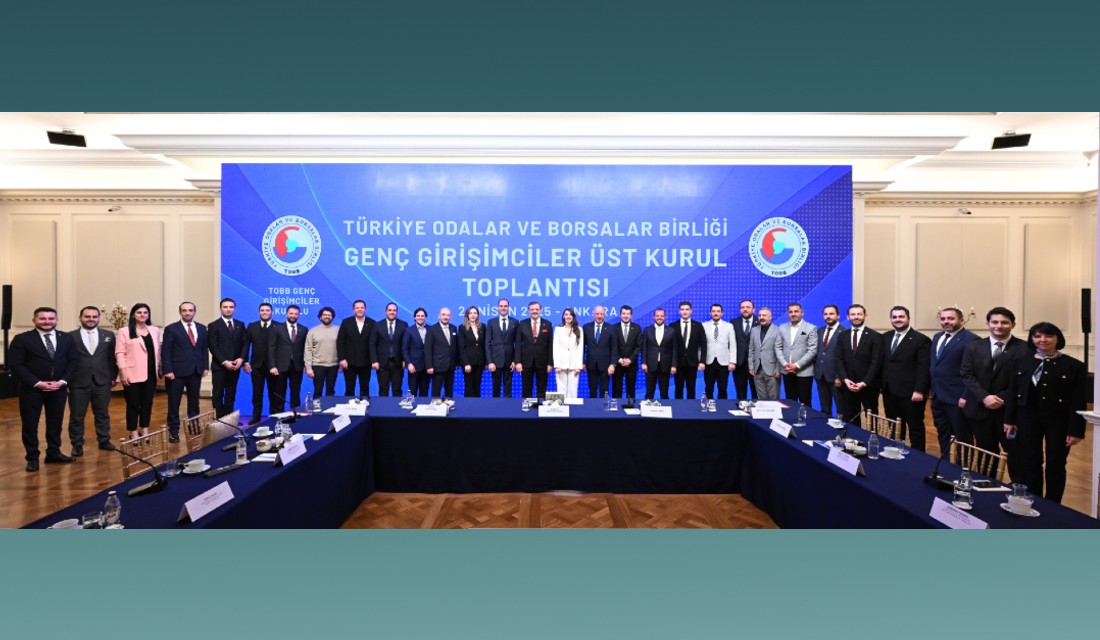 TOBB Genç Girişimciler Üst Kurulu toplandı